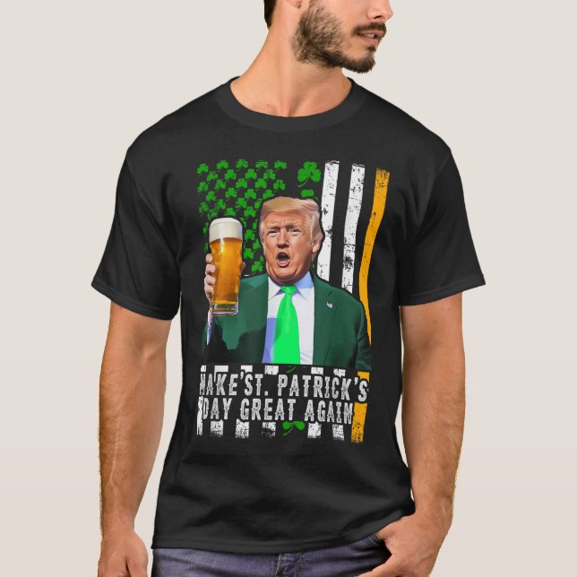 Make St Patricks Day Great Again Irish American T-Shirt (Front)