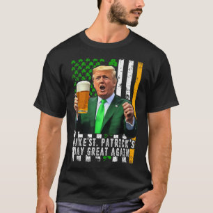 Make St Patricks Day Great Again Irish American T-Shirt