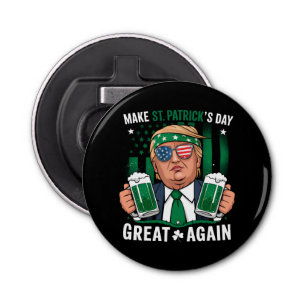 Make St Patrick's Day Great Again Irish Trump Bottle Opener