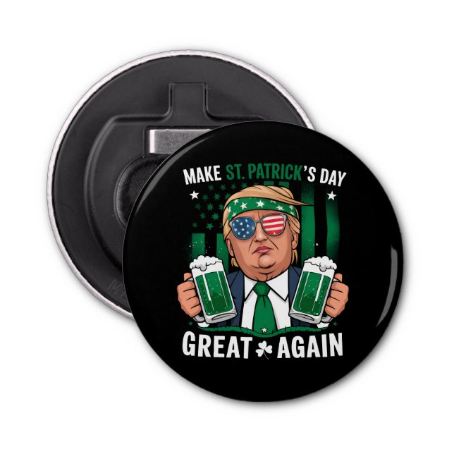 Make St Patrick's Day Great Again Irish Trump Bottle Opener (Front)