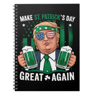 Make St Patrick's Day Great Again Irish Trump Notebook