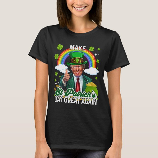 Make St Patricks Day Great Again Lucky Shenanigans T-Shirt (Front)