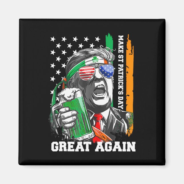 Make St Patrick's Day Great Again Lucky Trump Beer Magnet (Front)