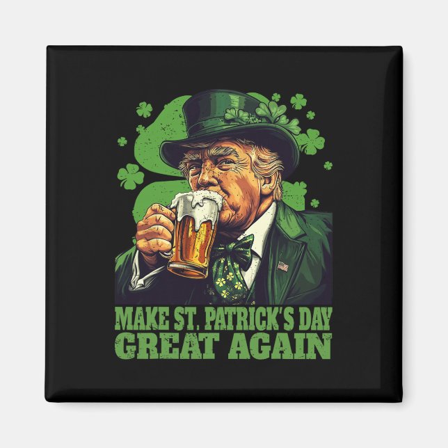 Make St Patrick's Day Great Again Shamrock Trump A Magnet (Front)