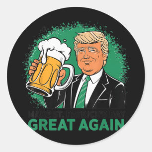 Make St Patricks Day Great Again Shirt Trump Men Classic Round Sticker
