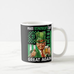 Make St Patricks Day Great Again Trump 45 47 Usa F Coffee Mug