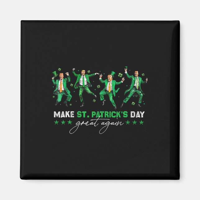 Make St Patrick's Day Great Again Trump Dancing Sh Magnet (Front)