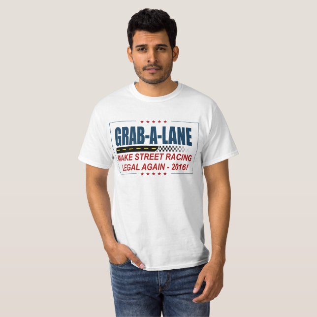 "MAKE STREET RACING LEGAL AGAIN" 2016, GRAB-A-LANE T-Shirt (Front Full)