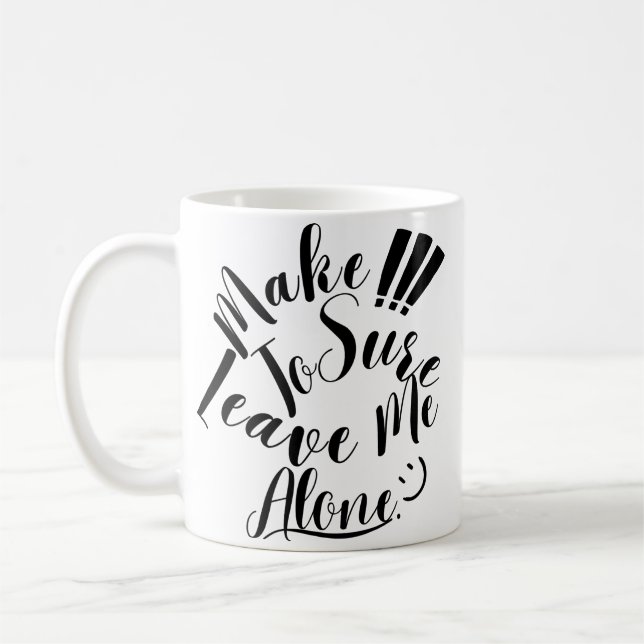 Make Sure To Leave Me Alone  Coffee Mug (Left)
