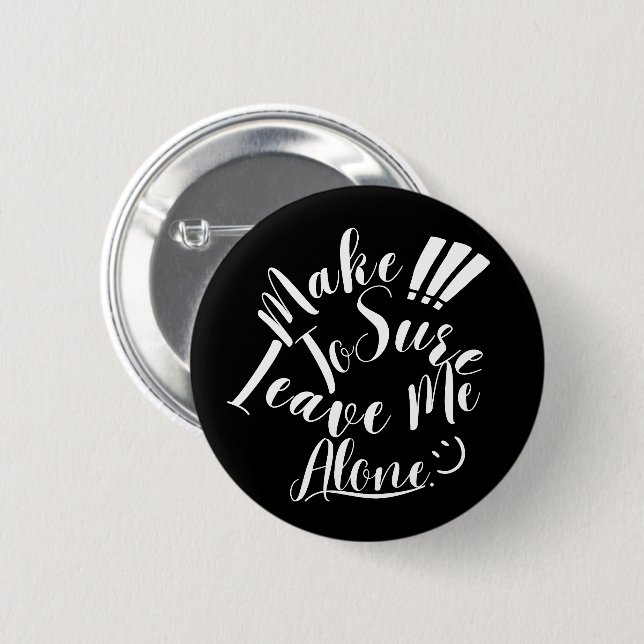 Make Sure To Leave Me Alone White Text  6 Cm Round Badge (Front & Back)