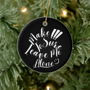 Make Sure To Leave Me Alone White Text Ceramic Tree Decoration