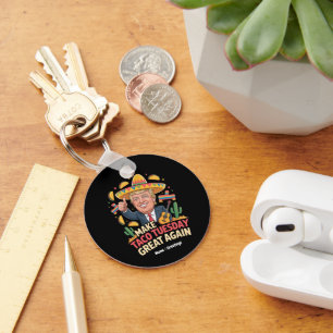 Make Taco Tuesday Great Again Funny Trump Design Key Ring