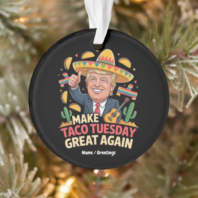 Make Taco Tuesday Great Again Funny Trump Design Ornament (Tree)