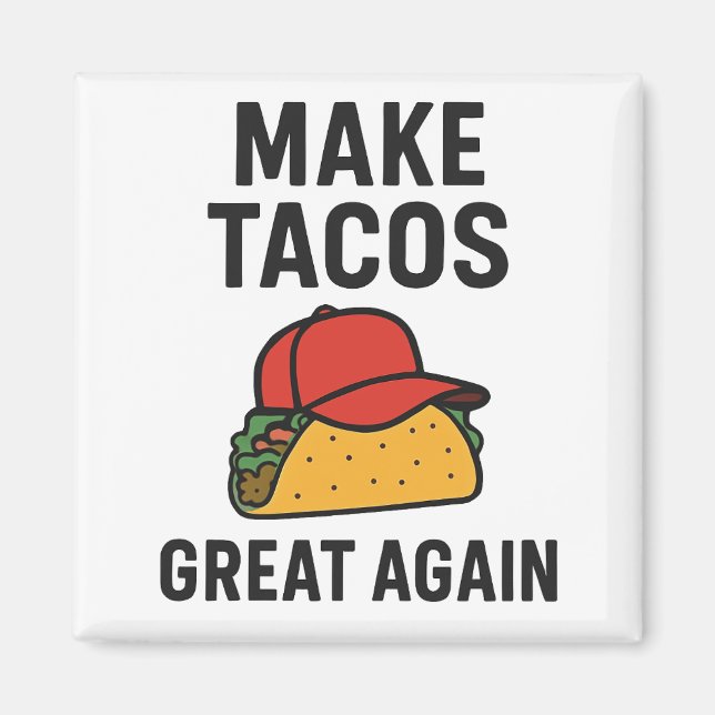 Make Tacos Great Again Magnet (Front)