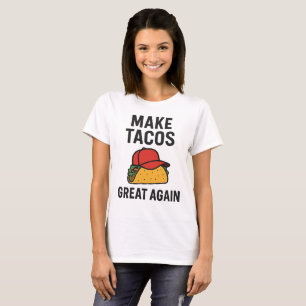 Make Tacos Great Again T-Shirt