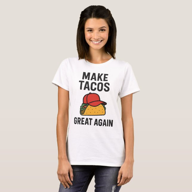 Make Tacos Great Again T-Shirt (Front Full)