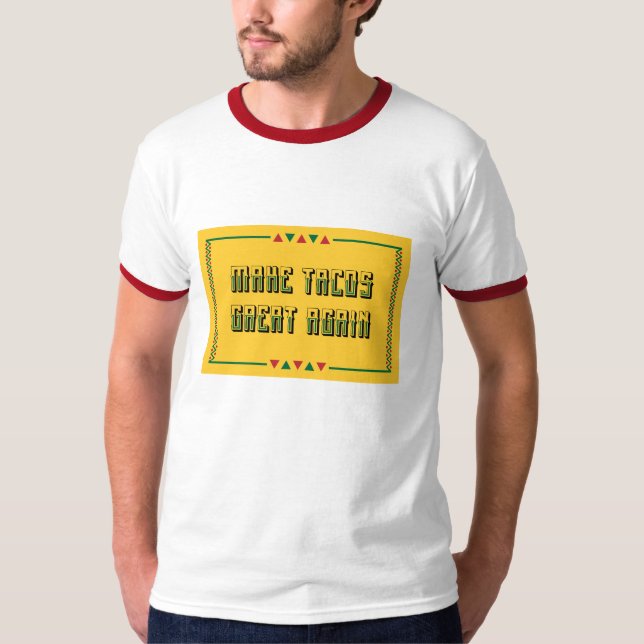 Make Tacos Great Again T-Shirt (Front)