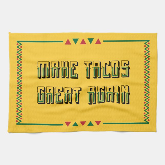 Make Tacos Great Again Tea Towel (Horizontal)