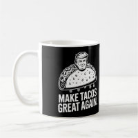 Make Tacos Great Again – Trump Taco Parody