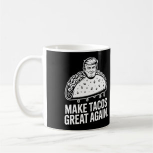 Make Tacos Great Again – Trump Taco Parody Coffee Mug