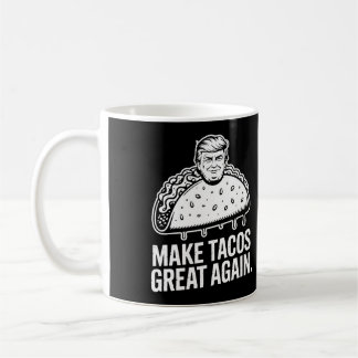 Make Tacos Great Again – Trump Taco Parody Coffee Mug