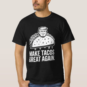 Make Tacos Great Again – Trump Taco Parody T-Shirt