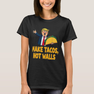 Make Tacos Not Walls Funny Trump Taco Tuesday Tee