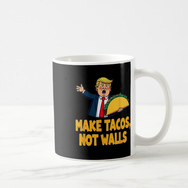 Make Tacos Not Walls Funny Trump Taco Tuesday Tee  Coffee Mug (Right)