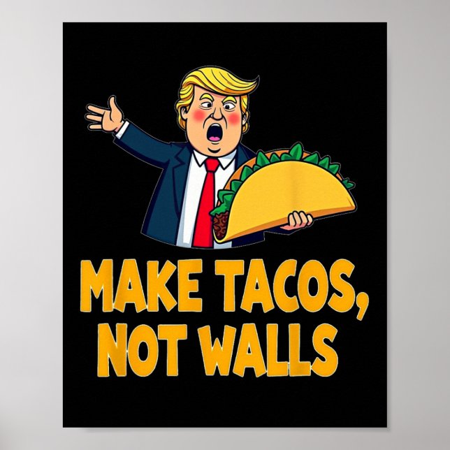 Make Tacos Not Walls Funny Trump Taco Tuesday Tee  Poster (Front)