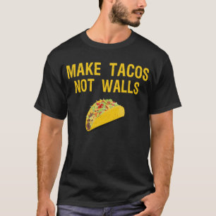 make tacos not walls T-Shirt