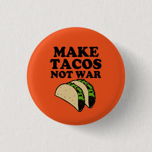 Make Tacos Not War Funny button