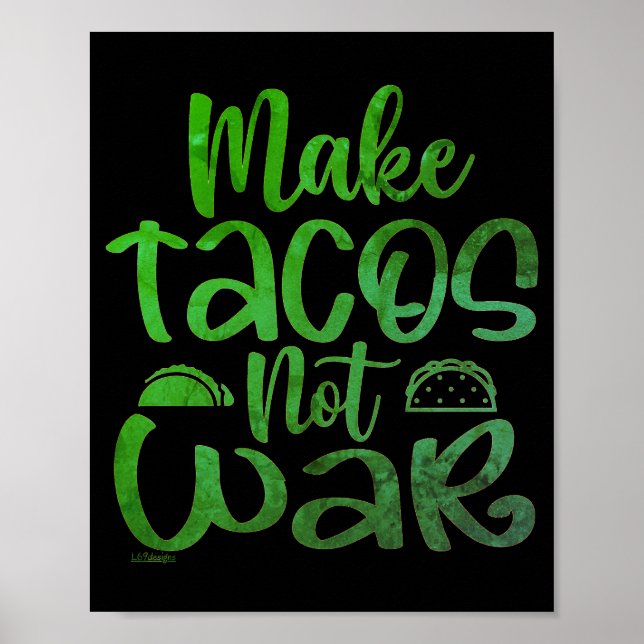 MAKE TACOS, NOT WAR funny taco lover       Poster (Front)