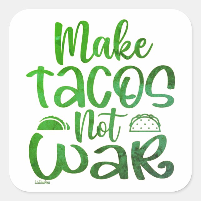 MAKE TACOS, NOT WAR funny taco lover       Square Sticker (Front)