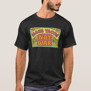 Make tacos not war peace and love hippie vintage T-Shirt