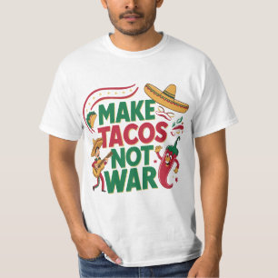 Make Tacos Not War T-Shirt