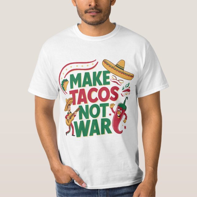 Make Tacos Not War T-Shirt (Front)