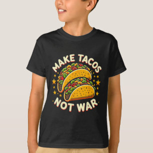 Make Tacos Not War Tacos Gifts Funny Graphic Tees