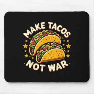 Make Tacos Not War Tacos Gifts Funny Graphic Tees Mouse Mat