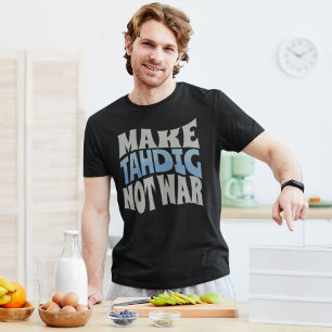 Make Tahdig Not War Persian Crunchy Rice T-Shirt