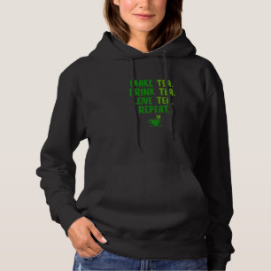Make Tea Drink Tea Love Tea Repeat Tea Drinker Bre Hoodie