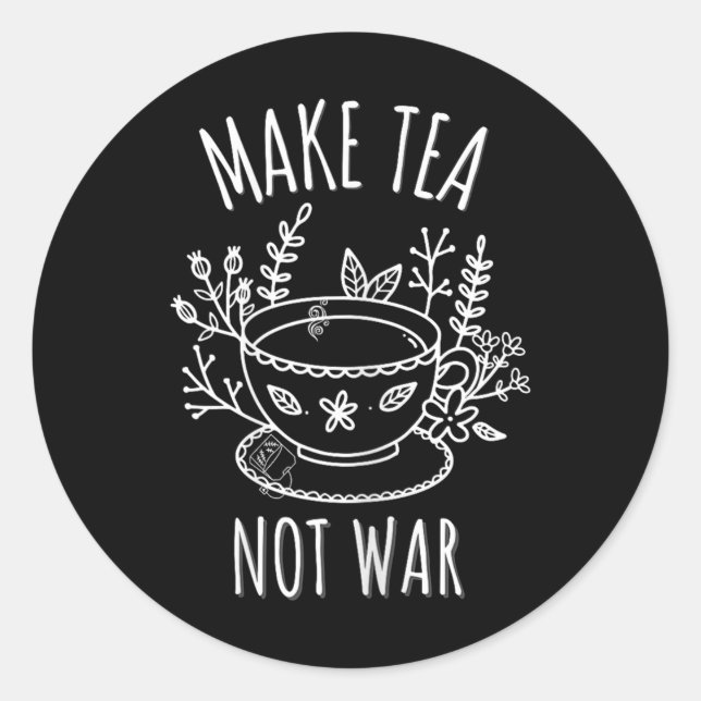 Make Tea Not War Doodle Art Tea Drinker Quote  Classic Round Sticker (Front)