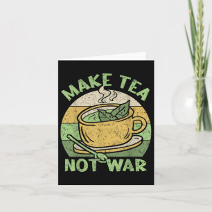 Make Tea Not War Tea Teapot Matcha Black Tea Iced Card