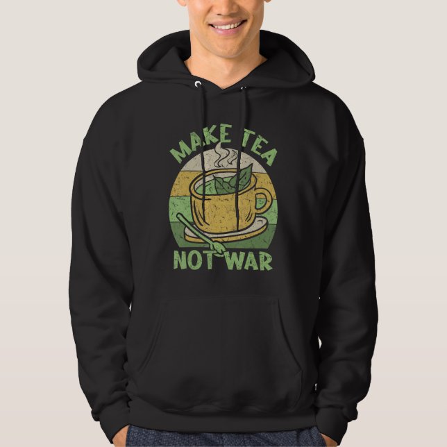 Make Tea Not War Tea Teapot Matcha Black Tea Iced  Hoodie (Front)