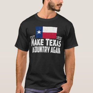 Make Texas A Country Again Secession Flag Secede T-Shirt