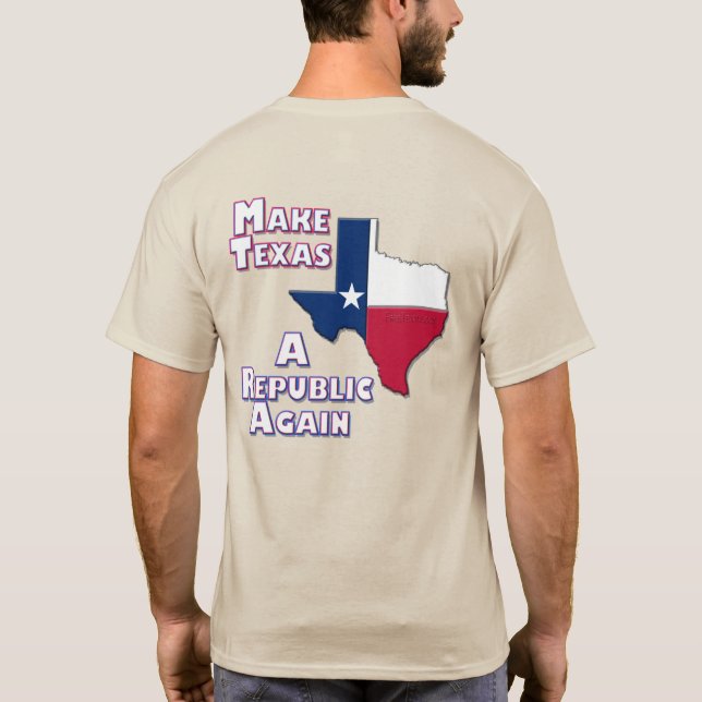 Make Texas A Republic Again T-Shirt (Back)