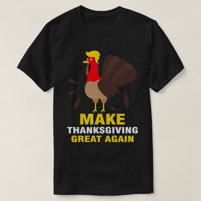 Make Thanksgiving Great Again 4 T-Shirt (Design Front)