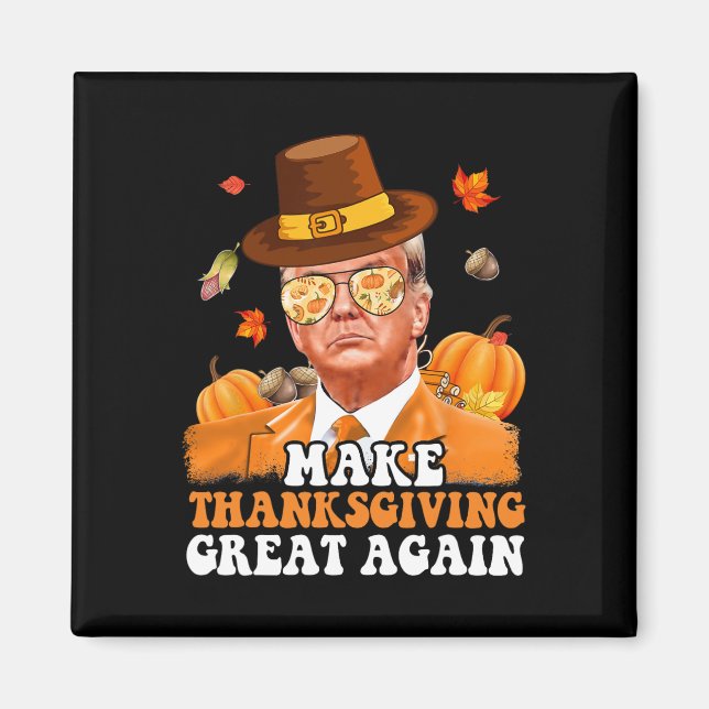 Make Thanksgiving Great Again Autumn Fall Leaves T Magnet (Front)