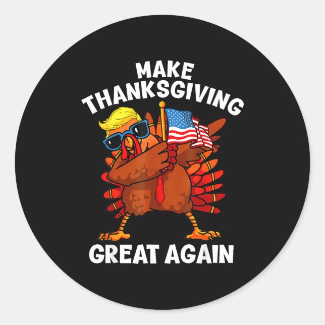 Make Thanksgiving Great Again Dabbing Turkey Trump Classic Round Sticker (Front)