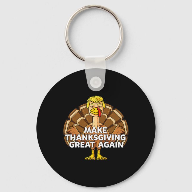 Make Thanksgiving Great Again Fun Trump Turkey  Key Ring (Front)