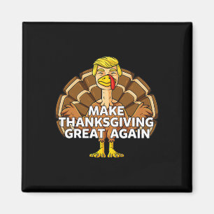 Make Thanksgiving Great Again Fun Trump Turkey Magnet